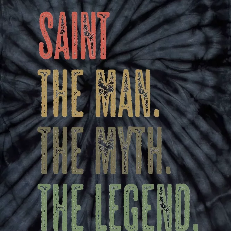 Saint The Man The Myth The Legend Tie-Dye T-Shirt