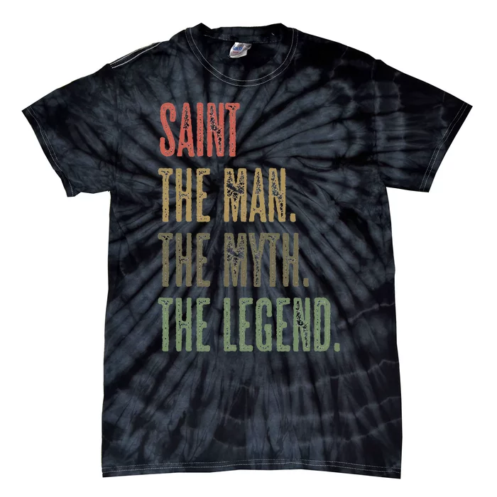 Saint The Man The Myth The Legend Tie-Dye T-Shirt