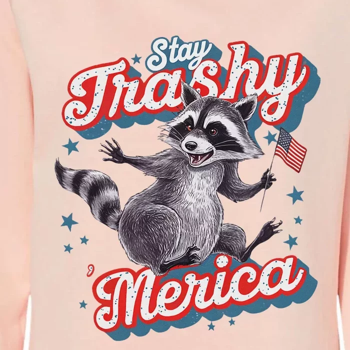 Stay Trashy ‘Merica Unhinged Funny Raccoon 4th Of July Womens California Wash Sweatshirt