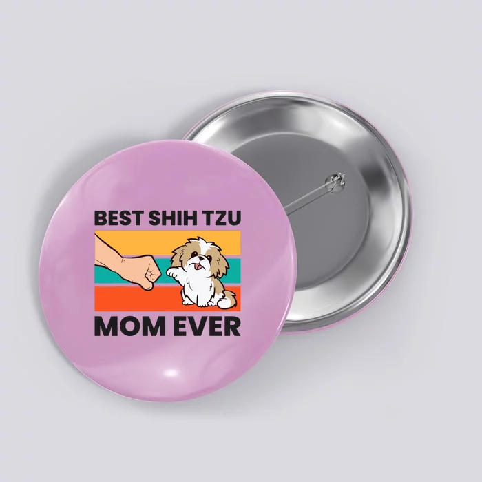 Shih Tzu Mama Best Shih Tzu Mom Ever Button