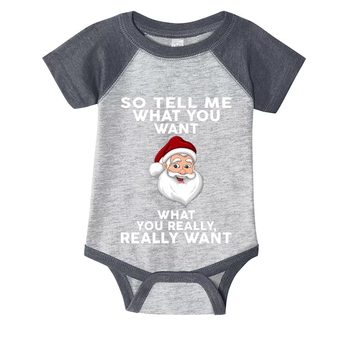 So Tell Me What You Want What You Really Really Want Santa Claus Infant Baby Jersey Bodysuit