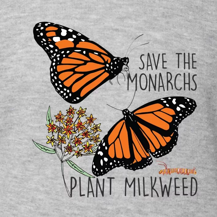 Save The Monarchs Plant Some Milkweed Butterfly Gift Toddler Sweatshirt