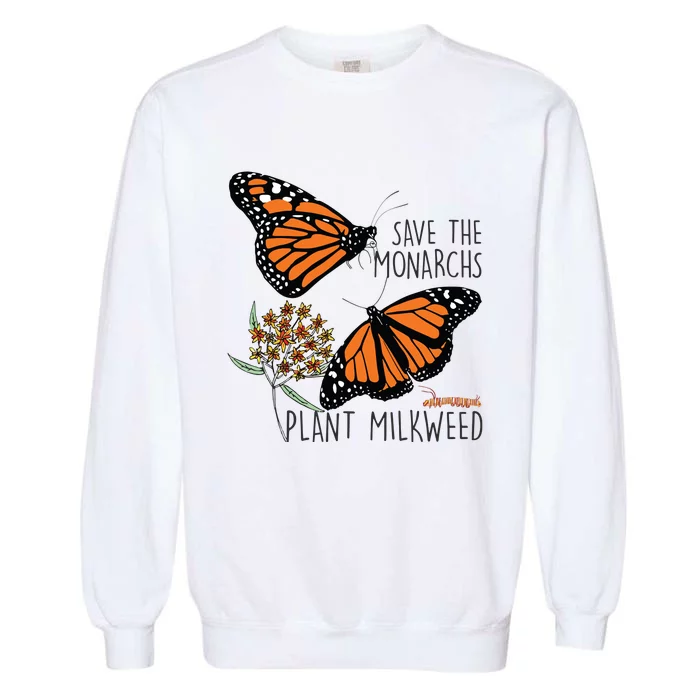 Save The Monarchs Plant Some Milkweed Butterfly Gift Garment-Dyed Sweatshirt