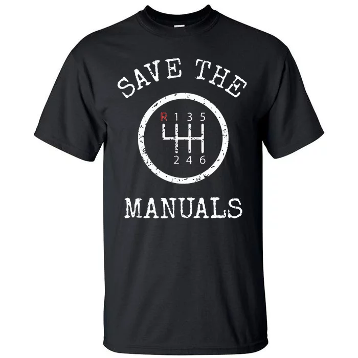 Save The Manuals Stick Shift Car Lover Tall T-Shirt