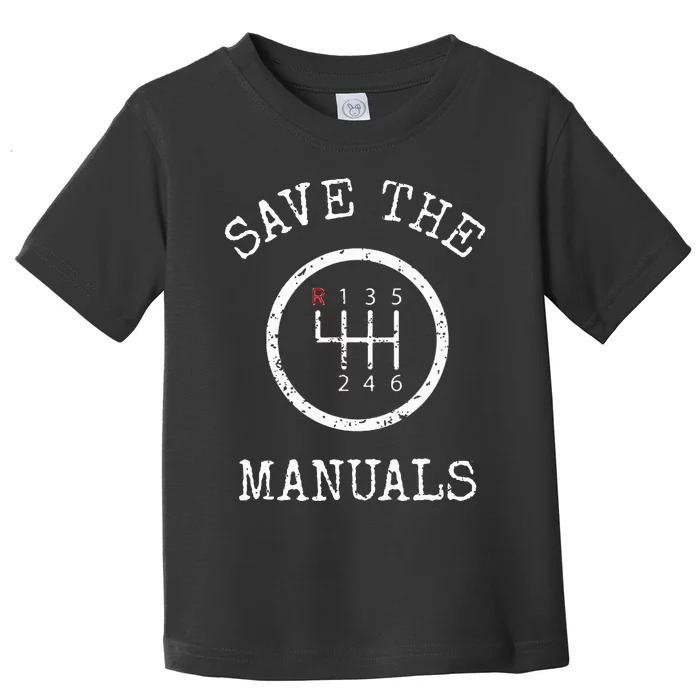 Save The Manuals Stick Shift Car Lover Toddler T-Shirt