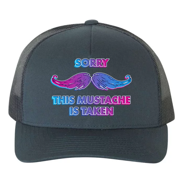 Sorry This Mustache Is Taken Valentines Day Gift Yupoong Adult 5-Panel Trucker Hat