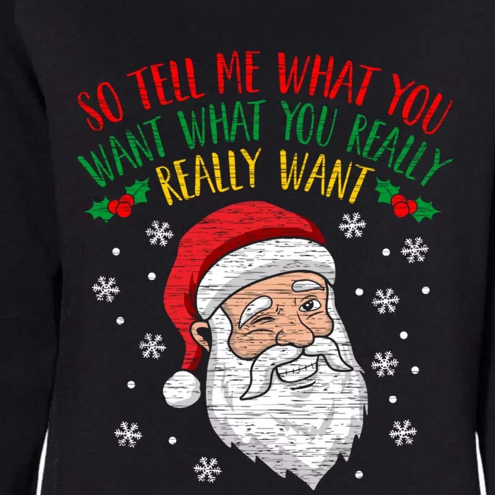 So Tell Me What You Want Really Want Santa Gift Womens California Wash Sweatshirt