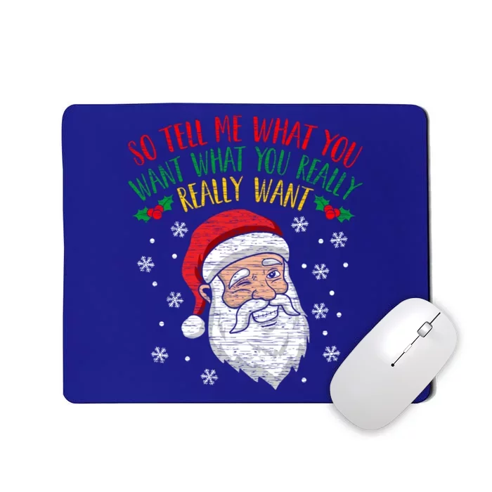 So Tell Me What You Want Really Want Santa Gift Mousepad