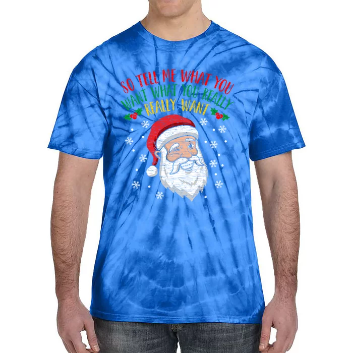 So Tell Me What You Want Really Want Santa Gift Tie-Dye T-Shirt