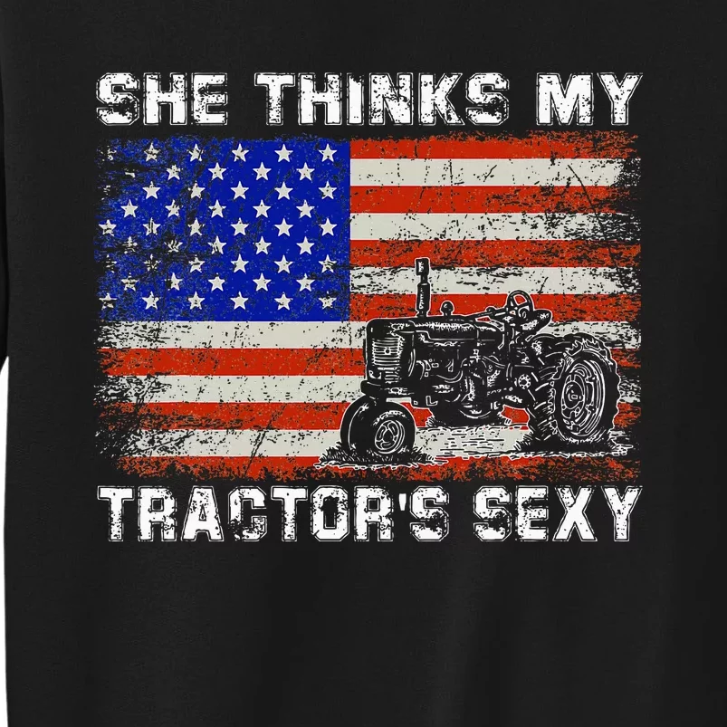 She Thinks My TractorS Sexy Tractor Driver Sweatshirt