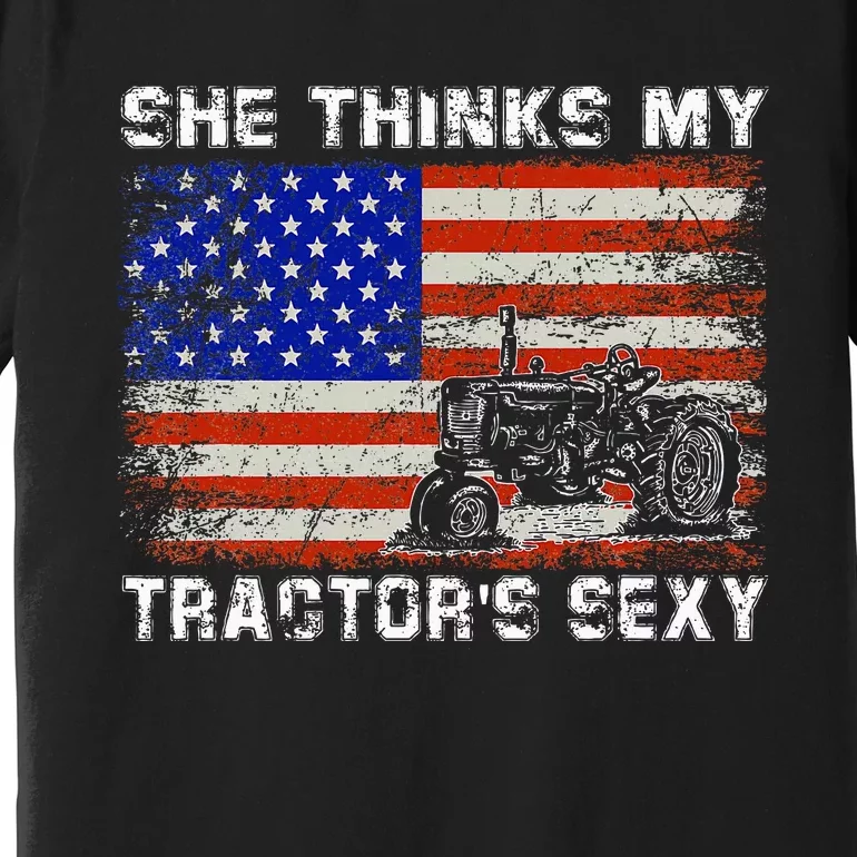 She Thinks My TractorS Sexy Tractor Driver Premium T-Shirt