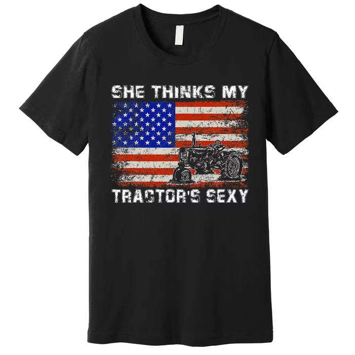 She Thinks My TractorS Sexy Tractor Driver Premium T-Shirt