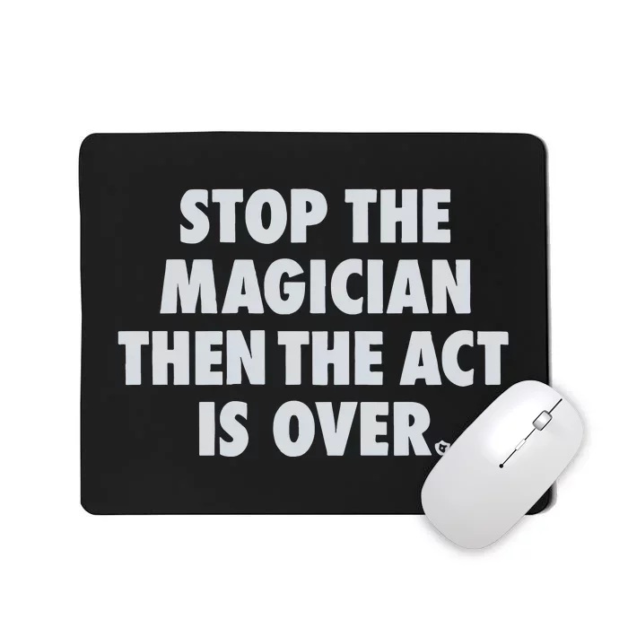 Stop The Magician Mousepad