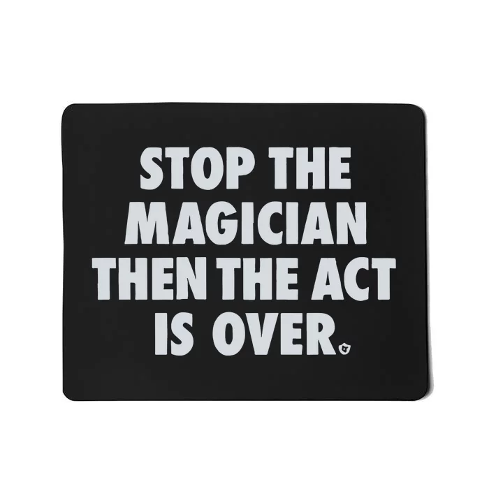 Stop The Magician Mousepad