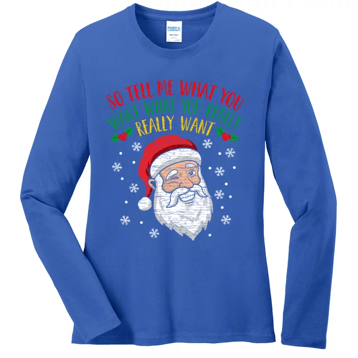 So Tell Me What You Want Really Want Santa Gift Ladies Long Sleeve Shirt