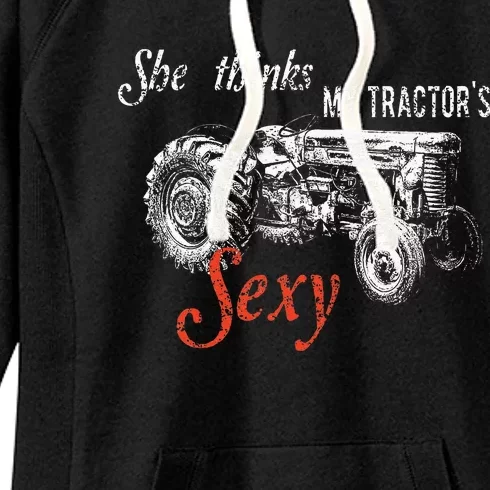 She Thinks My TractorS Sexy Funny Quote For Farmer Women's Fleece Hoodie