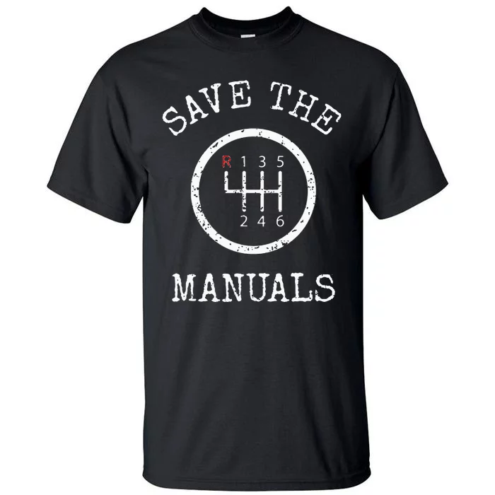 Save The Manuals Stick Shift Car Lover Tall T-Shirt