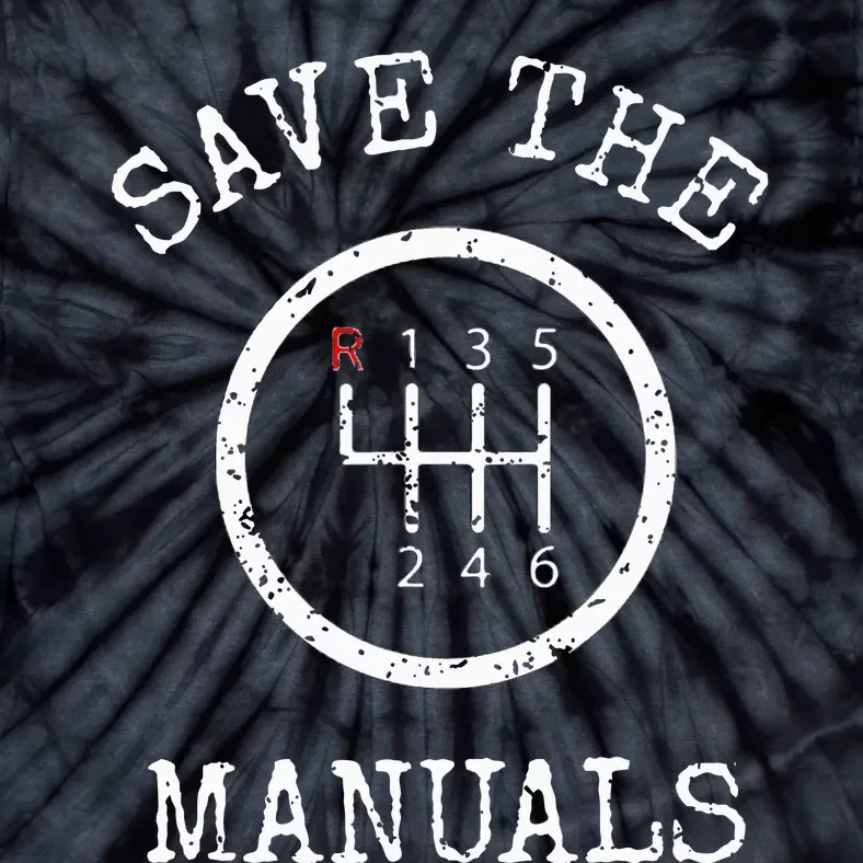 Save The Manuals Stick Shift Car Lover Tie-Dye T-Shirt