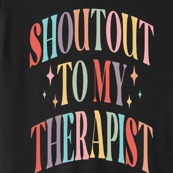 Shoutout to my therapist funny shoutout to my therapist ChromaSoft Performance T-Shirt