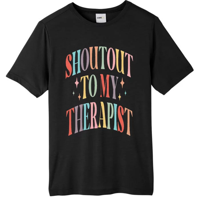 Shoutout to my therapist funny shoutout to my therapist ChromaSoft Performance T-Shirt