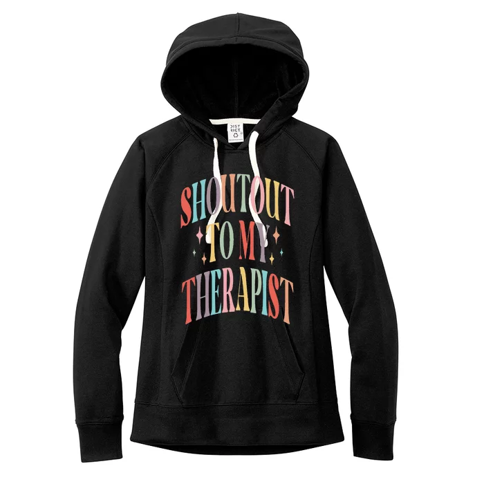 Shoutout to my therapist funny shoutout to my therapist Women's Fleece Hoodie