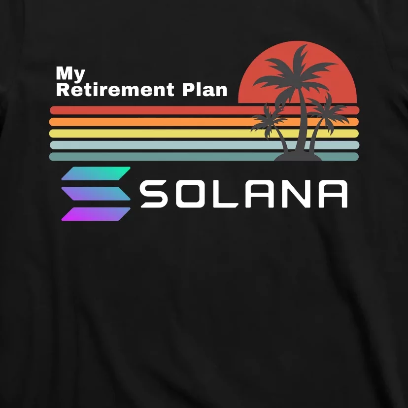 Solana Token, My Retirement Plan, Crypto, DeFi, Crypto Exchange, Solana Crypto T-Shirt