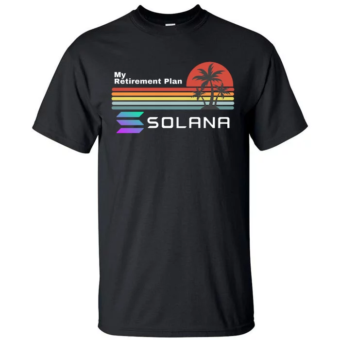 Solana Token, My Retirement Plan, Crypto, DeFi, Crypto Exchange, Solana Crypto Tall T-Shirt