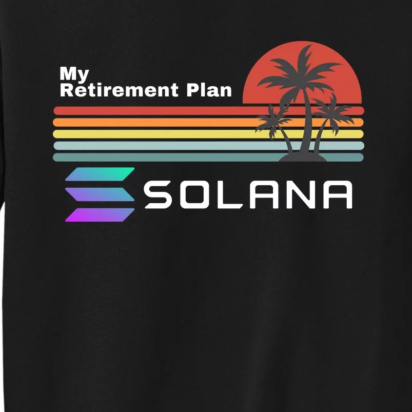 Solana Token, My Retirement Plan, Crypto, DeFi, Crypto Exchange, Solana Crypto Tall Sweatshirt