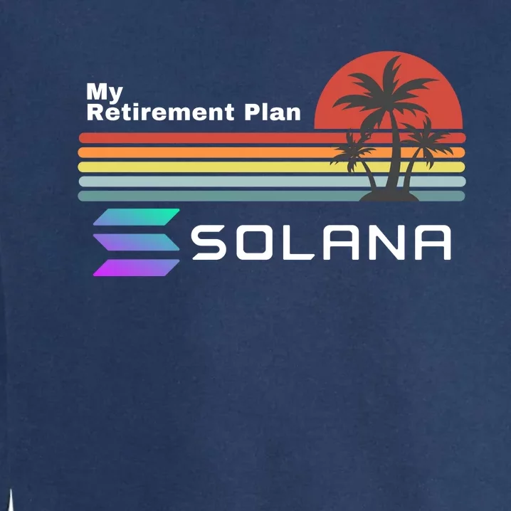 Solana Token, My Retirement Plan, Crypto, DeFi, Crypto Exchange, Solana Crypto Garment-Dyed Sweatshirt