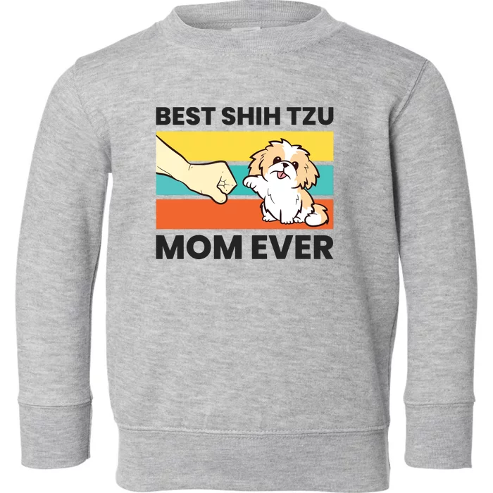 Shih Tzu Mama Best Shih Tzu Mom Ever Toddler Sweatshirt