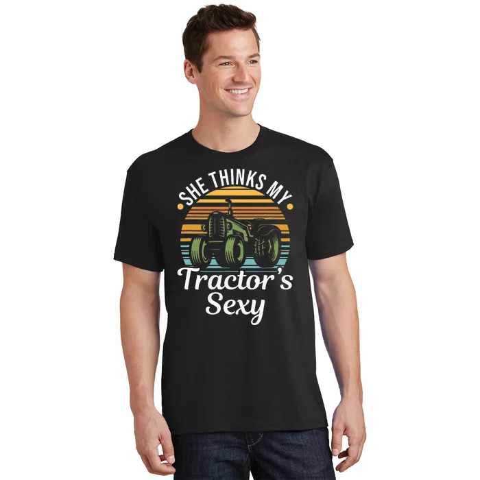 She Thinks My Tractor's Sexy Tractor driver T-Shirt