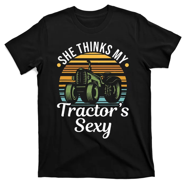 She Thinks My Tractor's Sexy Tractor driver T-Shirt