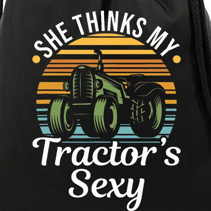 She Thinks My TractorS Sexy Tractor Driver Drawstring Bag