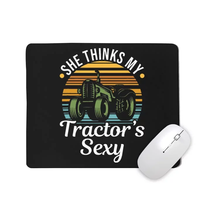 She Thinks My TractorS Sexy Tractor Driver Mousepad