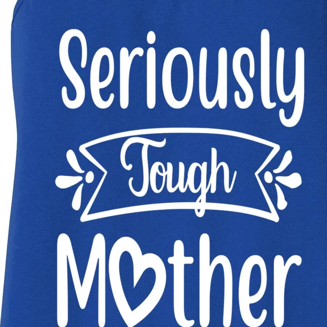 Seriously Tough Mother Family Mom Gift Women's Racerback Tank