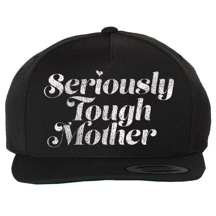 Seriously Tough Mother Retro Style Funny Sarcastic Mom Gift Wool Snapback Cap