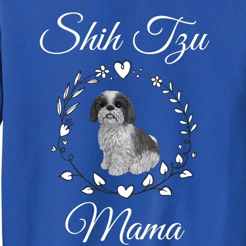 Shih Tzu Mama Funny Dog Lover Mothers Day Shitzu Dog Gift Cute Gift Tall Sweatshirt