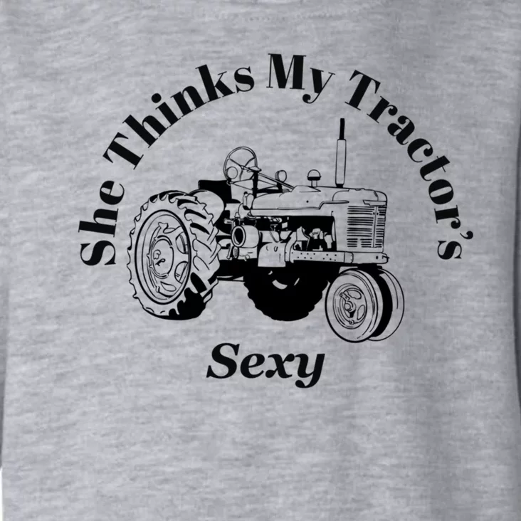 She Thinks My Tractors Sexy Toddler Hoodie