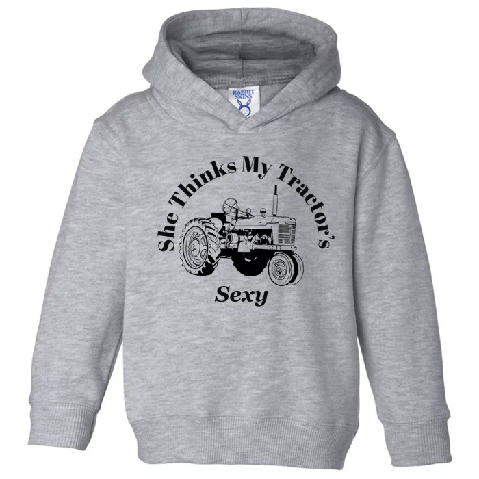 She Thinks My Tractors Sexy Toddler Hoodie