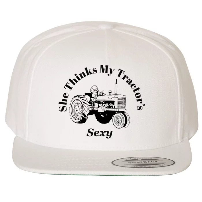 She Thinks My Tractors Sexy Wool Snapback Cap