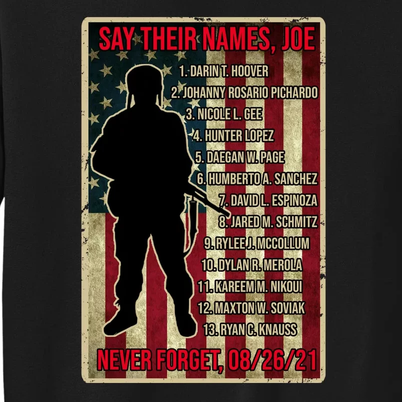 Say Their Names Joe Of 13 Fallen Soldiers Tribute Tall Sweatshirt