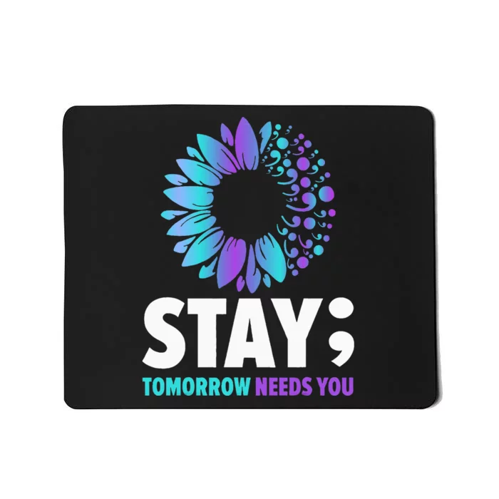 Stay Tomorrow Needs You Mental Health Awareness Support Mousepad