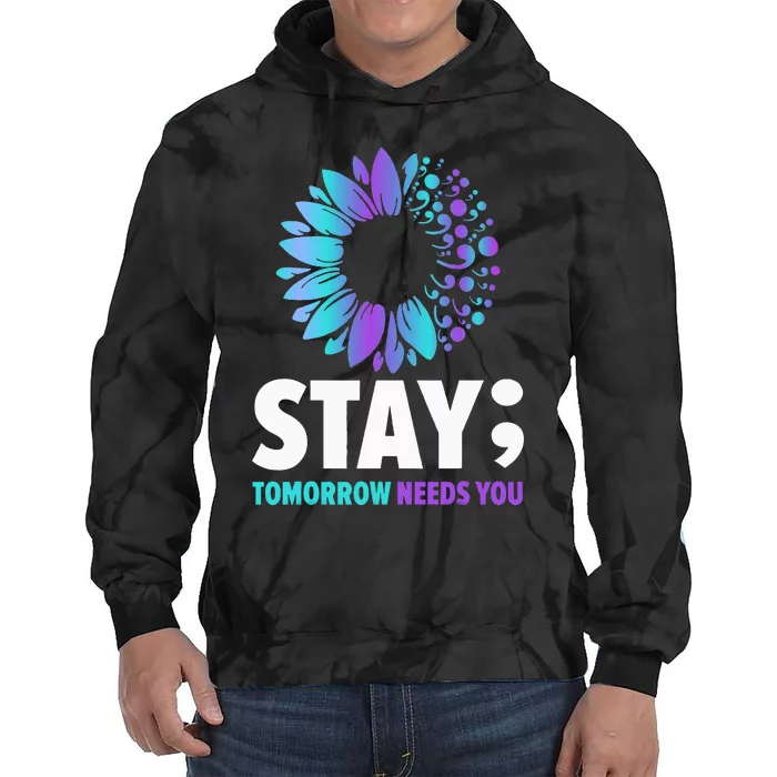 Stay Tomorrow Needs You Mental Health Awareness Support Tie Dye Hoodie