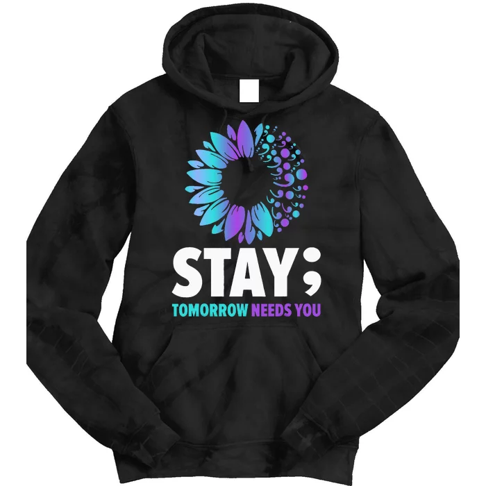 Stay Tomorrow Needs You Mental Health Awareness Support Tie Dye Hoodie