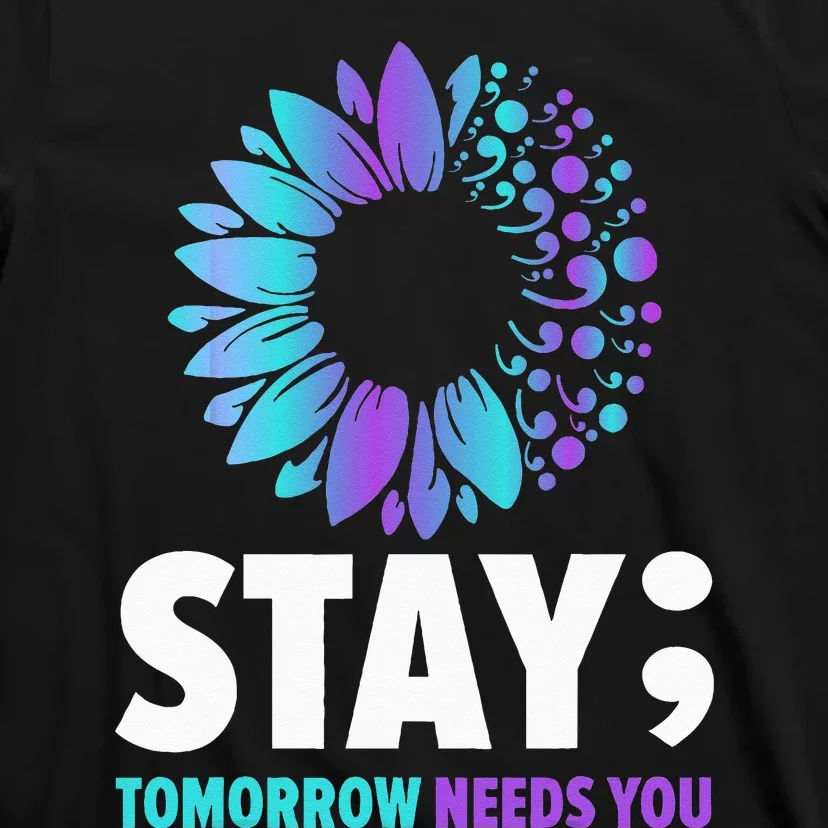 Stay Tomorrow Needs You Mental Health Awareness Support T-Shirt