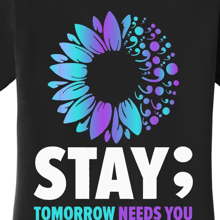 Stay Tomorrow Needs You Mental Health Awareness Support Women's T-Shirt