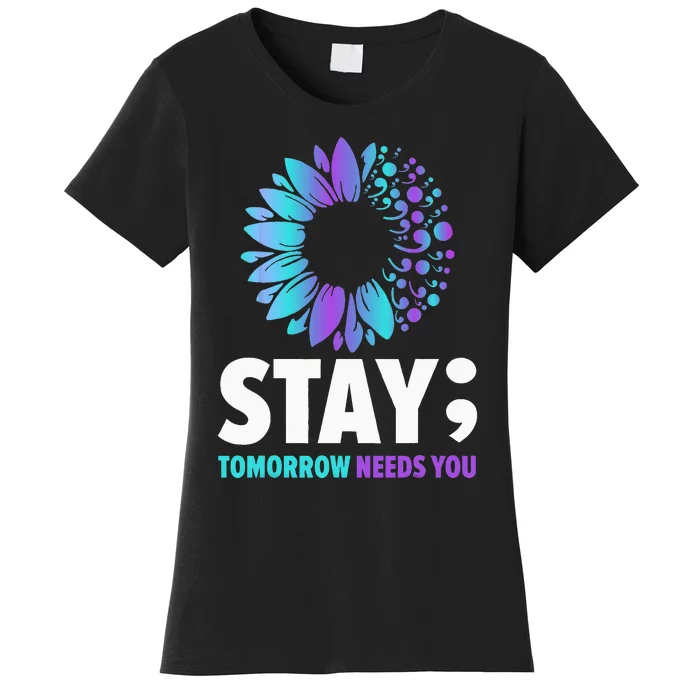 Stay Tomorrow Needs You Mental Health Awareness Support Women's T-Shirt