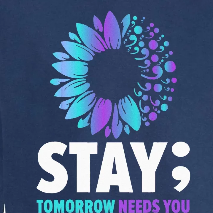 Stay Tomorrow Needs You Mental Health Awareness Support Garment-Dyed Sweatshirt