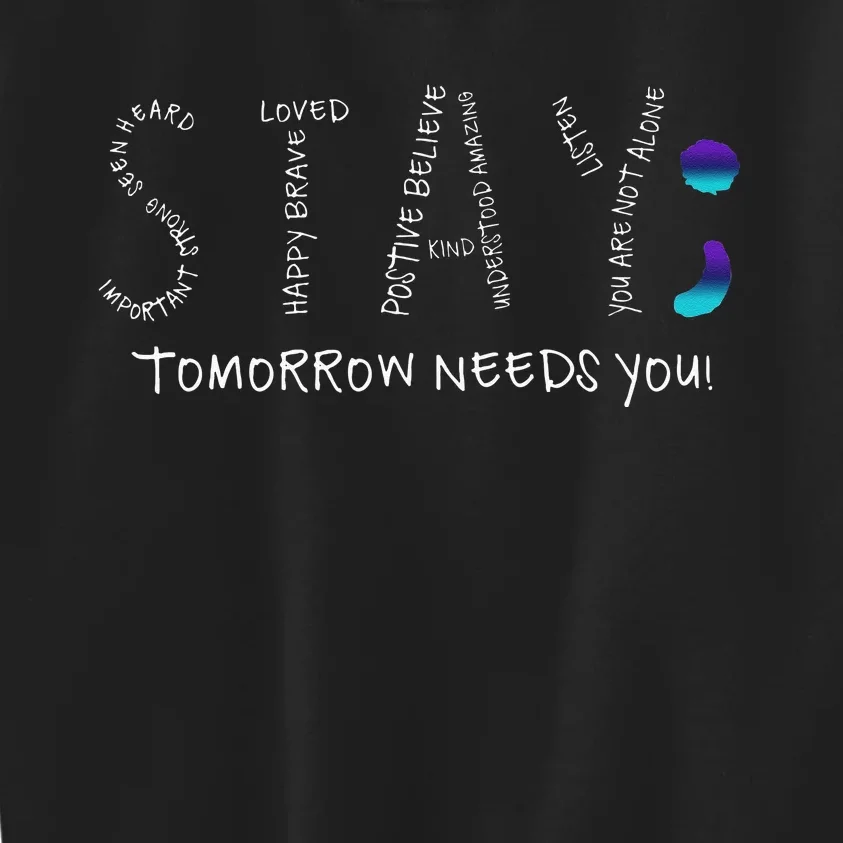 Stay Tomorrow Needs You Semicolon Suicide Prevention Kids Sweatshirt