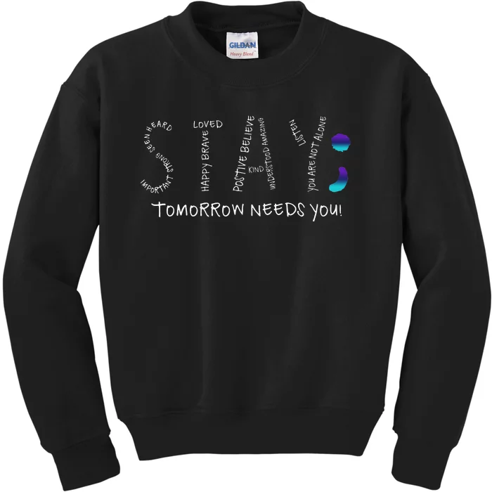 Stay Tomorrow Needs You Semicolon Suicide Prevention Kids Sweatshirt